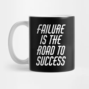 Failure Is The Road To Success Mug